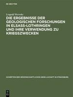 Die Ergebnisse der geologischen Forschungen in Elsaß-Lothringen und ihre Verwendung zu Kriegszwecken