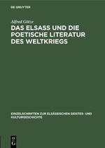 Das Elsaß und die poetische Literatur des Weltkriegs