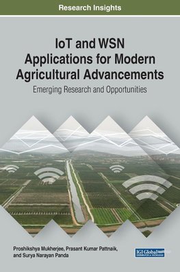 IoT and WSN Applications for Modern Agricultural Advancements