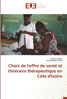 Choix de l'offre de santé et itinéraire thérapeutique en Côte d'Ivoire