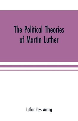 The political theories of Martin Luther