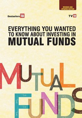 Everything you wanted to know about Mutual Fund Investing- Revised and Updated Edition