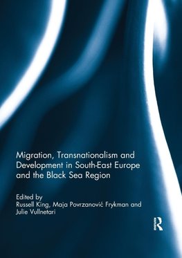 Migration, Transnationalism and Development in South-East Europe and the Black Sea Region