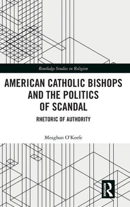 American Catholic Bishops and the Politics of Scandal