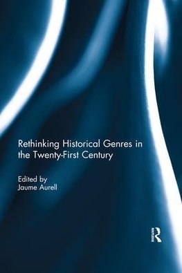 Rethinking Historical Genres in the Twenty-First Century