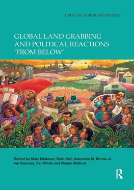 Global Land Grabbing and Political Reactions 'from Below'