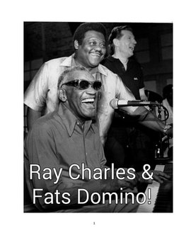 Ray Charles and Fats Domino!