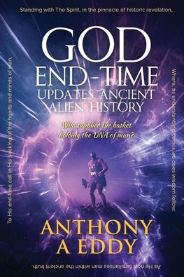 GOD End-Time Updates Ancient Alien History