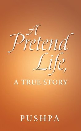 A Pretend Life, a True Story