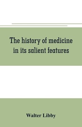 The history of medicine in its salient features