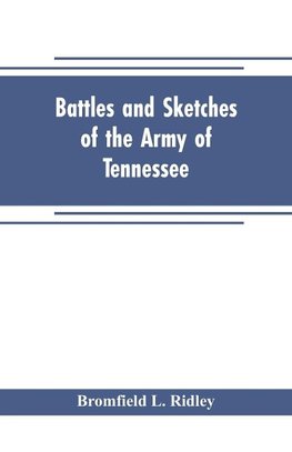 Battles and sketches of the Army of Tennessee