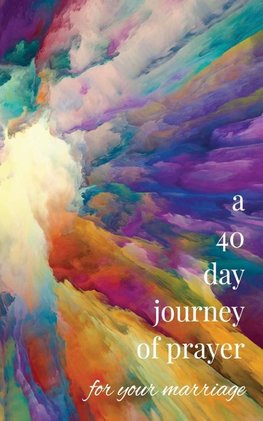 A 40-Day Journey of Prayer for Your Marriage