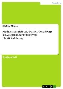 Mythos, Identität und Nation. Covadonga als Ausdruck der kollektiven Identitätsbildung