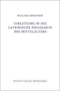 Einleitung in die Lateinische Philologie des Mittelalters (Mittellatein)