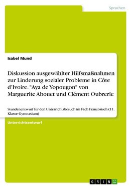 Diskussion ausgewählter Hilfsmaßnahmen zur Linderung sozialer Probleme in Côte d'Ivoire. "Aya de Yopougon" von Marguerite Abouet und Clément Oubrerie