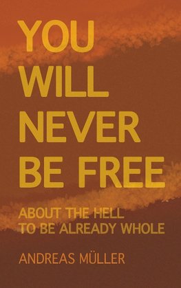 You will never be free