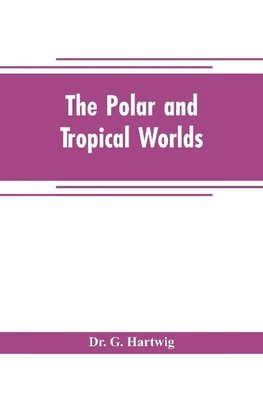 The polar and tropical worlds