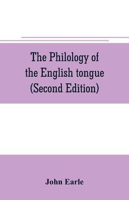 The philology of the English tongue (Second Edition)