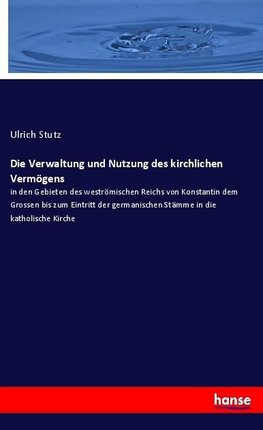 Die Verwaltung und Nutzung des kirchlichen Vermögens