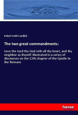 The two great commandments: