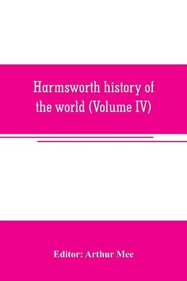 Harmsworth history of the world (Volume IV)