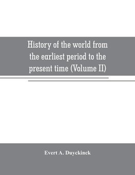 History of the world from the earliest period to the present time (Volume II)