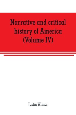 Narrative and critical history of America (Volume IV)