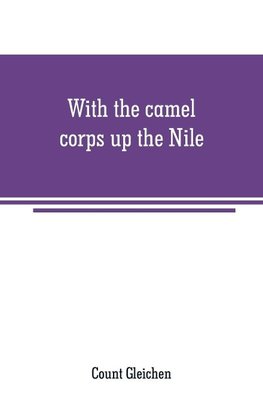 With the camel corps up the Nile