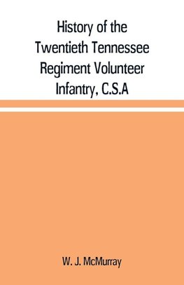 History of the Twentieth Tennessee Regiment Volunteer Infantry, C.S.A