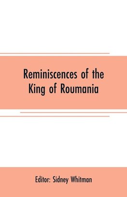 Reminiscences of the King of Roumania