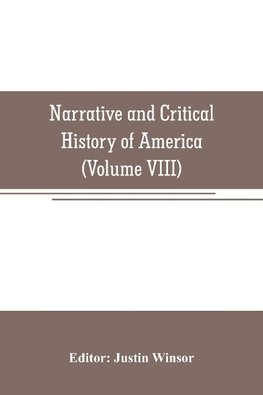 Narrative and Critical History of America (Volume VIII)