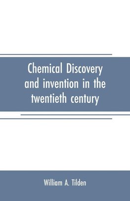 Chemical discovery and invention in the twentieth century