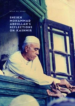 Sheikh Mohammad Abdullah's Reflections on Kashmir