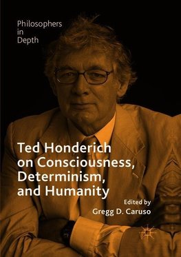 Ted Honderich on Consciousness, Determinism, and Humanity