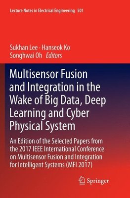 Multisensor Fusion and Integration in the Wake of Big Data, Deep Learning and Cyber Physical System