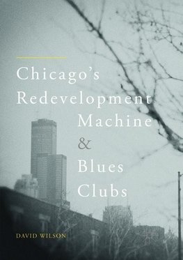 Chicago's Redevelopment Machine and Blues Clubs