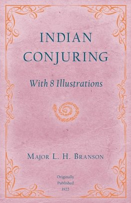 Indian Conjuring - With 8 Illustrations