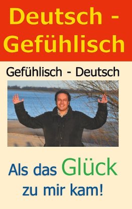 Deutsch - Gefühlisch / Gefühlisch - Deutsch