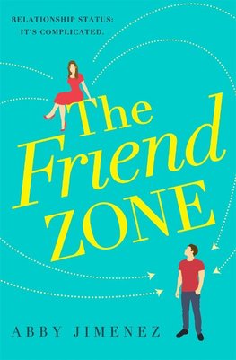 The Friend Zone: the most hilarious and heartbreaking romantic comedy