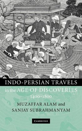 Indo-Persian Travels in the Age of Discoveries, 1400-1800