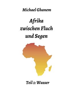 Afrika zwischen Fluch und Segen