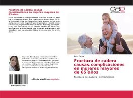 Fractura de cadera causas complicaciones en mujeres mayores de 65 años