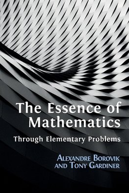 The Essence of Mathematics Through Elementary Problems