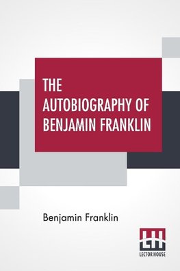 The Autobiography Of Benjamin Franklin