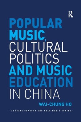 Popular Music, Cultural Politics and Music Education in China