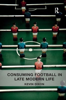 Consuming Football in Late Modern Life