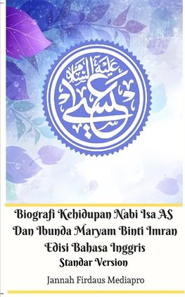 Biografi Kehidupan Nabi Isa AS Dan Ibunda Maryam Binti Imran Edisi Bahasa Inggris Standar Version