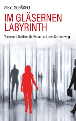 Im gläsernen Labyrinth