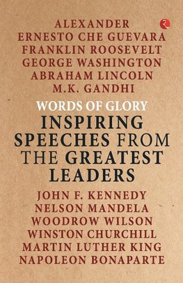 Words of Glory -Inspiring Speeches from the Greatest Leaders