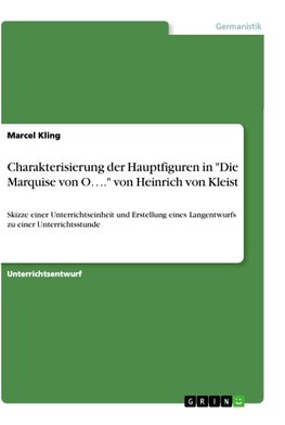 Charakterisierung der Hauptfiguren in "Die Marquise von O...." von Heinrich von Kleist